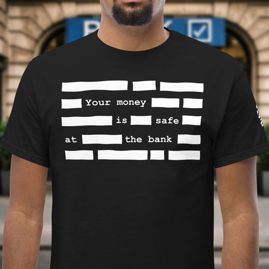 Your money is safe T-Shirt